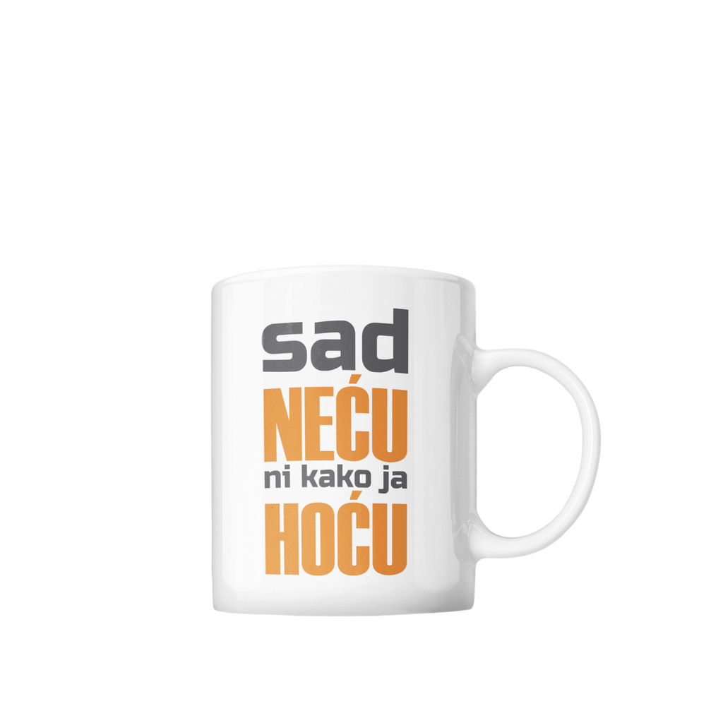 Šolja Sad neću ni kako ja hoću