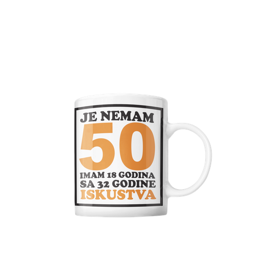 Šolja Ja nemam 50...